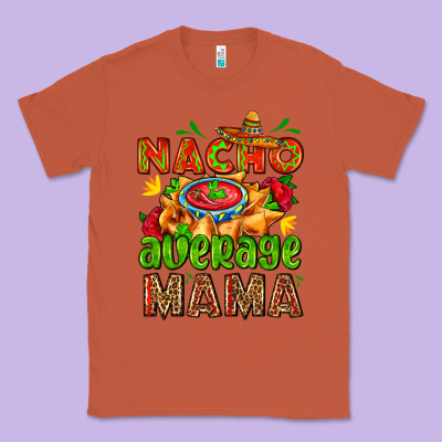 Nacho Average Mama With Nacho Classic Tee Designed By Adodesignshop