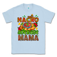Dusty Blue nacho average mama with nacho Classic Tee - AdoDesignShop
