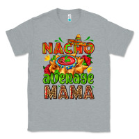 Heather Grey nacho average mama with nacho Classic Tee - AdoDesignShop