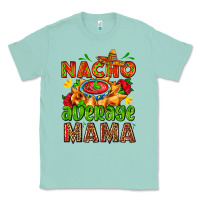 Seafoam nacho average mama with nacho Classic Tee - AdoDesignShop