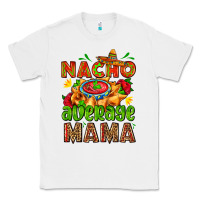 White nacho average mama with nacho Classic Tee - AdoDesignShop