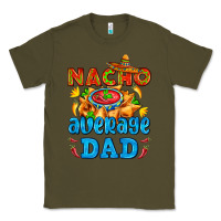Army Green nacho average dad with nacho Classic Tee - AdoDesignShop