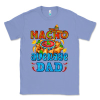 Colony Blue nacho average dad with nacho Classic Tee - AdoDesignShop