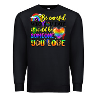 Black be careful who you hate it could be someone you Premium Sweatshirt - LillyAllenDesigns