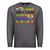 Charcoal Heather be careful who you hate it could be someone you Premium Sweatshirt - LillyAllenDesigns