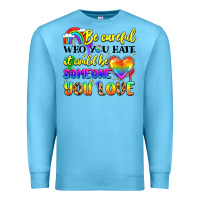 Ocean Blue be careful who you hate it could be someone you Premium Sweatshirt - LillyAllenDesigns