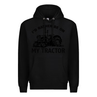 Black I D Rather Be On My Tractor Premium Hoodie - Bettercallsaul