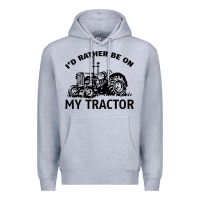 Heather Grey I D Rather Be On My Tractor Premium Hoodie - Bettercallsaul