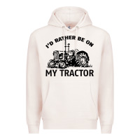 Pale Pink I D Rather Be On My Tractor Premium Hoodie - Bettercallsaul