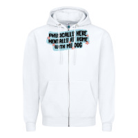 White physically here mentally at home with my dog Zipper Hoodie - MaliasSmallBusiness