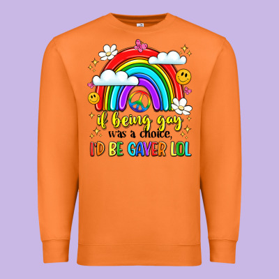 If Being Gay Was A Choice I'd Be Gayer Lol Premium Sweatshirt Designed By Lillyallendesigns