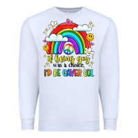 White if being gay was a choice i'd be gayer lol Premium Sweatshirt - LillyAllenDesigns