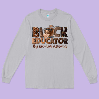 Black Educator By Popular Demand Long Sleeve Tee Designed By Nancycooperartshop