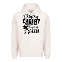 Christmas Cheer I Thought You Said Christmas Beer Premium Hoodie | Teevron