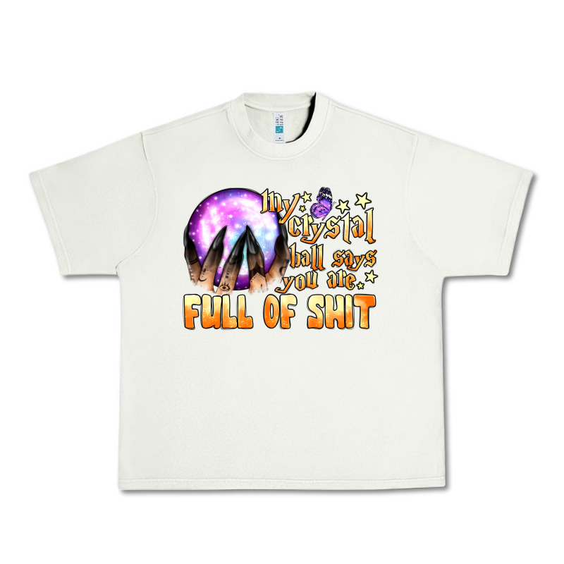 My Crystal Ball Says You Are Full Of Shit Urban Heavy Tee by BundleAndBundleShop | Teevron