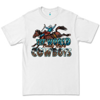 White the world needs more cowboys Premium Tee - Zillion Design Studio