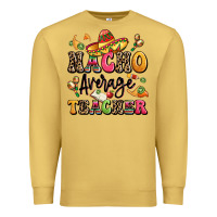 Antique Gold nacho average teacher Premium Sweatshirt - LillyAllenDesigns