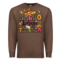 Chestnut nacho average teacher Premium Sweatshirt - LillyAllenDesigns