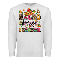 Oatmeal Heather nacho average teacher Premium Sweatshirt - LillyAllenDesigns