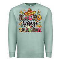 Seafoam nacho average teacher Premium Sweatshirt - LillyAllenDesigns