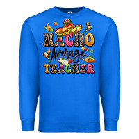 True Royal nacho average teacher Premium Sweatshirt - LillyAllenDesigns