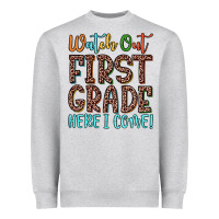 Watch Out First Grade Here I Come! Heavyweight Sweatshirt | Teevron