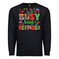 Black too busy being hermosa Premium Sweatshirt - LillyAllenDesigns