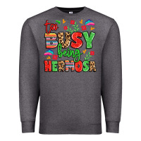Charcoal Heather too busy being hermosa Premium Sweatshirt - LillyAllenDesigns