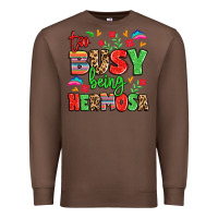 Chestnut too busy being hermosa Premium Sweatshirt - LillyAllenDesigns