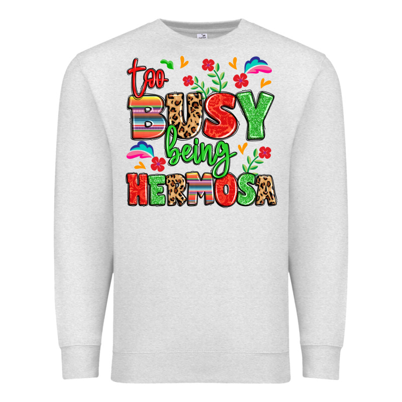 Too Busy Being Hermosa Premium Sweatshirt by LillyAllenDesigns | Teevron