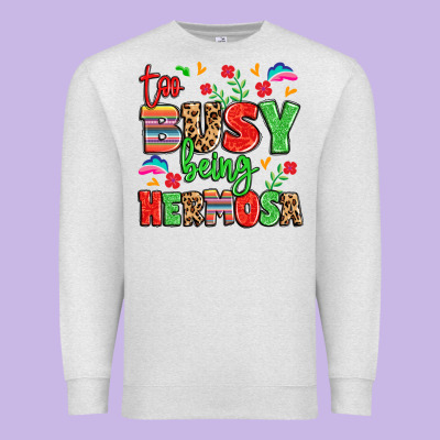 Too Busy Being Hermosa Premium Sweatshirt Designed By Lillyallendesigns