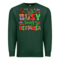 Sports Green too busy being hermosa Premium Sweatshirt - LillyAllenDesigns