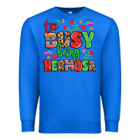 True Royal too busy being hermosa Premium Sweatshirt - LillyAllenDesigns