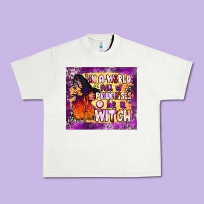 In A World Full Of Princesses Be A Witch Tumbler Urban Heavy Tee Designed By Bundleandbundleshop