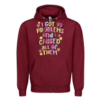 Burgundy i got 99 problems and i caused all of them Zipper Hoodie - MaliasSmallBusiness