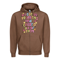Chestnut i got 99 problems and i caused all of them Zipper Hoodie - MaliasSmallBusiness