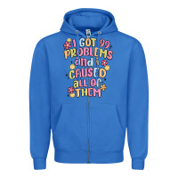 True Royal i got 99 problems and i caused all of them Zipper Hoodie - MaliasSmallBusiness