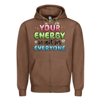 Chestnut your energy is not for everyone Zipper Hoodie - MaliasSmallBusiness