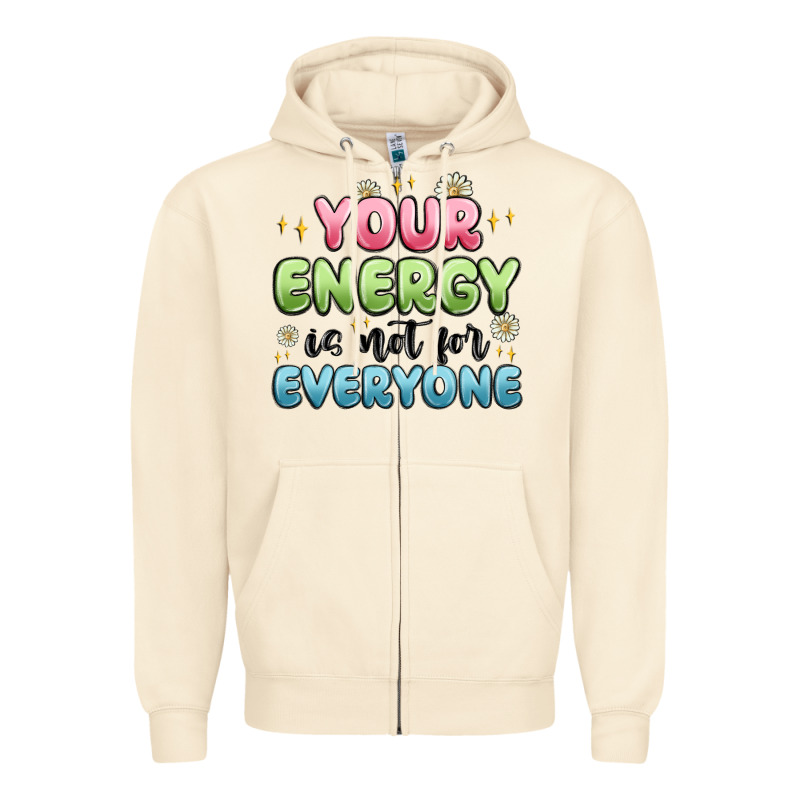 Your Energy Is Not For Everyone Zipper Hoodie by MaliasSmallBusiness | Teevron