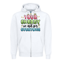 White your energy is not for everyone Zipper Hoodie - MaliasSmallBusiness