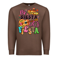 Chestnut no siesta let's fiesta Premium Sweatshirt - LillyAllenDesigns