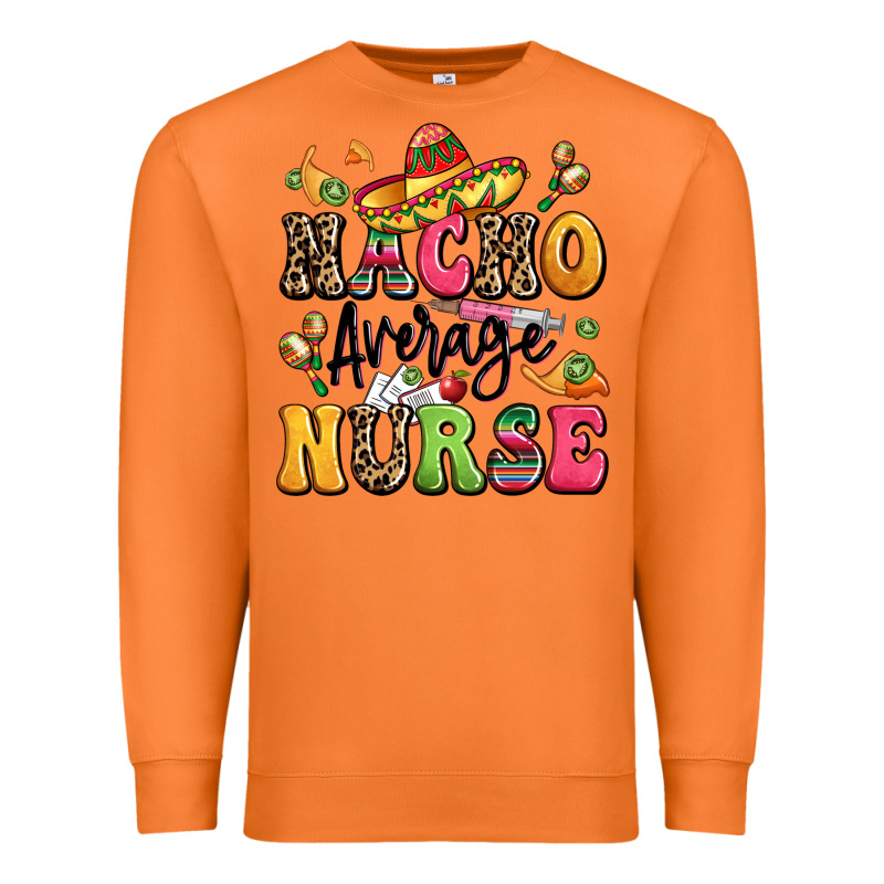 Nacho Average Nurse Premium Sweatshirt by LillyAllenDesigns | Teevron