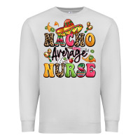 Dove Grey nacho average nurse Premium Sweatshirt - LillyAllenDesigns