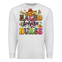 Oatmeal Heather nacho average nurse Premium Sweatshirt - LillyAllenDesigns