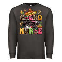 Smoke nacho average nurse Premium Sweatshirt - LillyAllenDesigns