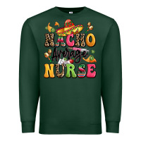 Sports Green nacho average nurse Premium Sweatshirt - LillyAllenDesigns