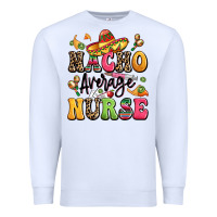 White nacho average nurse Premium Sweatshirt - LillyAllenDesigns