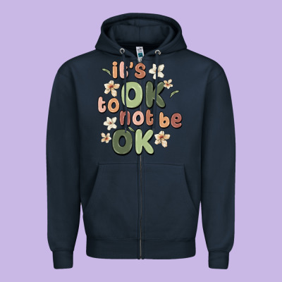 It's Ok To Not Be Ok Zipper Hoodie Designed By Maliassmallbusiness