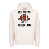 Pale Pink Leftovers Are For Quitters Premium Hoodie - Bettercallsaul
