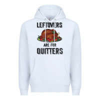 White Leftovers Are For Quitters Premium Hoodie - Bettercallsaul